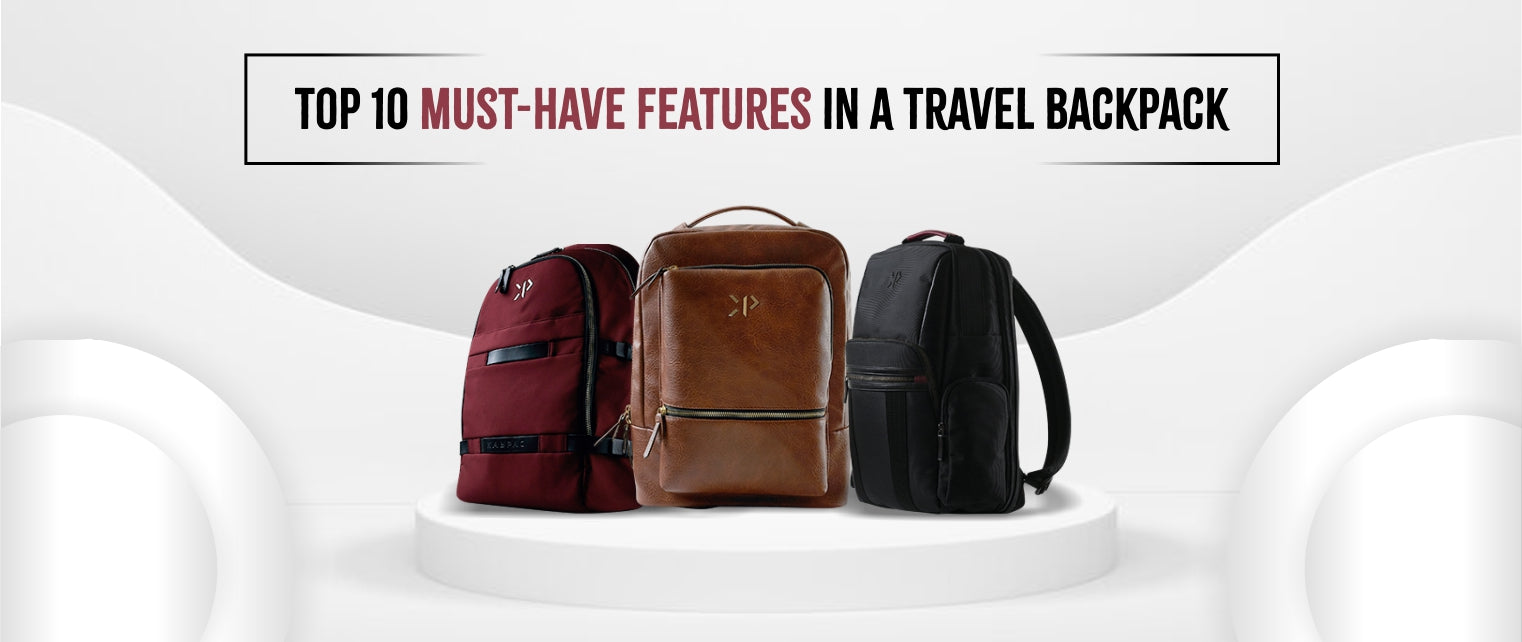 Top 10 Must-Have Features in a Travel Backpack