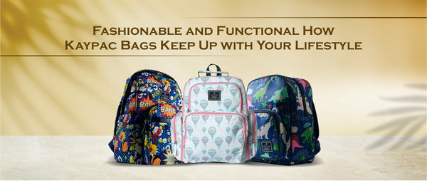 Fashionable and Functional How Kaypac Bags Keep Up with Your Lifestyle