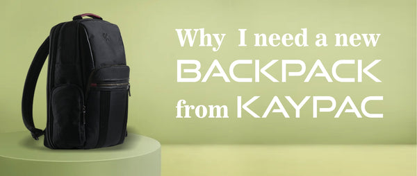 Why  I need a new Backpack from Kaypac
