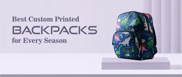 Best Custom Printed Backpacks for Every Season