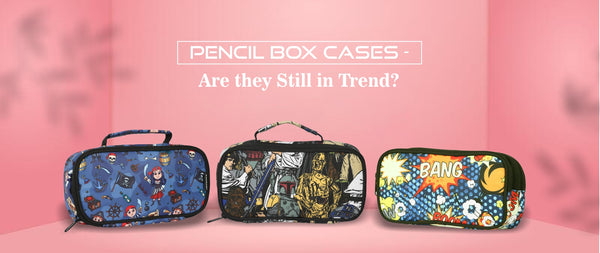 Pencil Box Cases - Are they Still in Trend